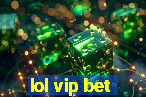 lol vip bet